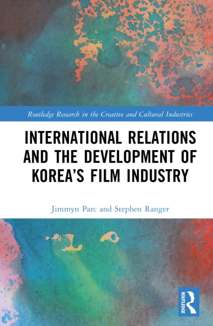 Book cover of: International Relations and the Development of Korea’s Film Industry