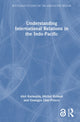 Book cover of: Understanding International Relations in the Indo-Pacific