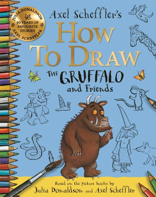 How to Draw The Gruffalo and Friends, Learn to draw ten of your favourite characters with step-by-step guides 9781035001491 Axel Scheffler