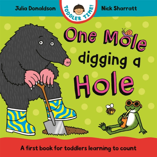 One Mole Digging A Hole, A first book for toddlers learning to count 9781035006182 Julia Donaldson