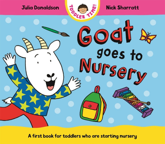 Goat Goes to Nursery, A first book for toddlers who are starting nursery 9781035006199 DONALDSON, JULIA