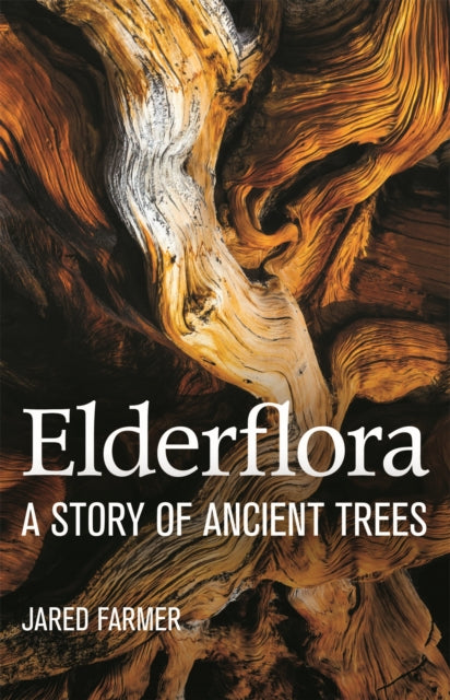 Book cover of: Elderflora. By: Jared Farmer