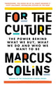 For the Culture, The Power Behind What We Buy, What We Do and Who We Want to Be 9781035020034 Marcus Collins