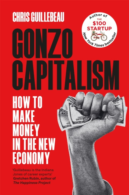 Gonzo Capitalism, How to Make Money in the New Economy 9781035020089 Chris Guillebeau