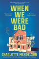 Book cover of: When We Were Bad. By: Charlotte Mendelson