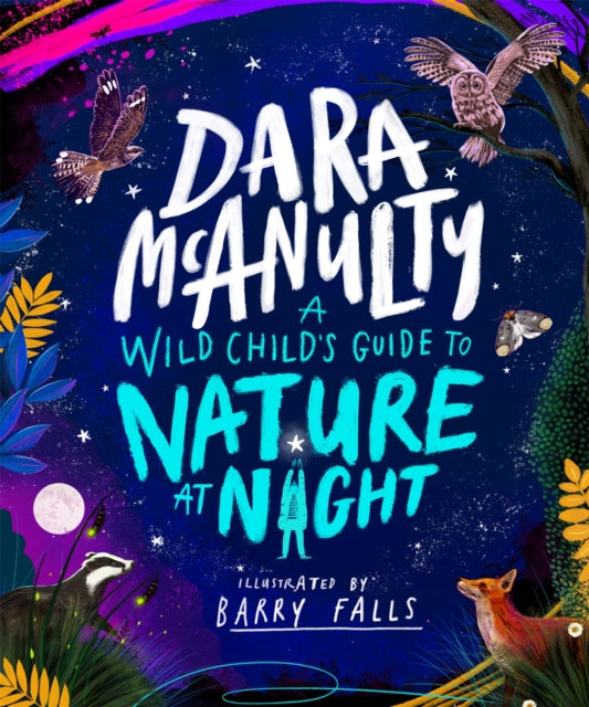 Wild Child's Guide to Nature at Night 9781035023028 MCANULTY, DARA