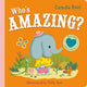 Who's Amazing?, An Interactive Lift the Flap Book for Toddlers 9781035023325 Camilla Reid