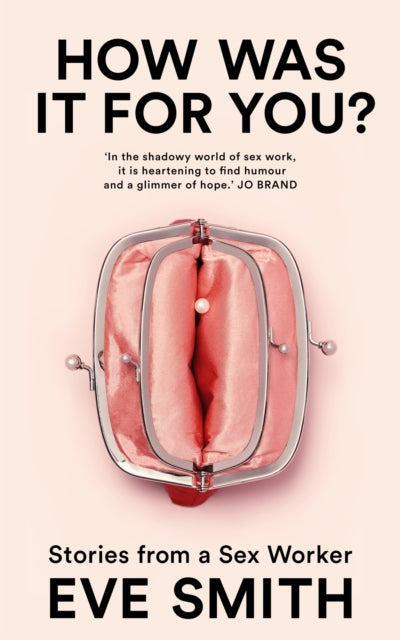 How Was It for You?, Stories from a Sex Worker 9781035024513 Eve Smith