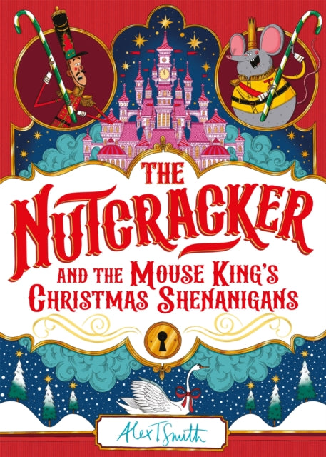 Nutcracker, And the Mouse King's Christmas Shenanigans 9781035028177 Alex T. Smith