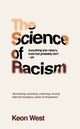 Science of Racism, Everything you need to know but probably don't - yet 9781035030651 Keon West