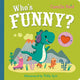 Who's Funny?, An Interactive Lift the Flap Book for Toddlers 9781035031818 Camilla Reid