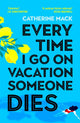 Every Time I Go on Vacation, Someone Dies, Escape to the Amalfi Coast in the summer’s freshest, sharpest and funniest mystery 9781035032068 Catherine Mack