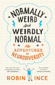 Normally Weird and Weirdly Normal, My Adventures in Neurodiversity 9781035036929 Robin Ince