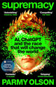 Supremacy, AI, ChatGPT and the race that will change the world 9781035038244 Parmy Olson