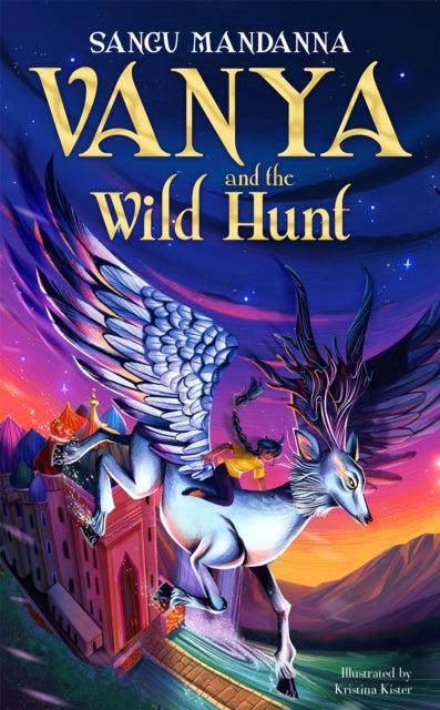 Book cover of: Vanya and the Wild Hunt. By: Sangu Mandanna