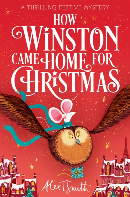 How Winston Came Home for Christmas, A Festive Illustrated Chapter Book! 9781035046010 Alex T. Smith
