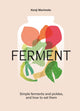 FERMENT, A Cookbook. Simple ferments and pickles, and how to eat them 9781035053742 Kenji Morimoto