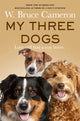 Book cover of: My Three Dogs. By: W. Bruce Cameron