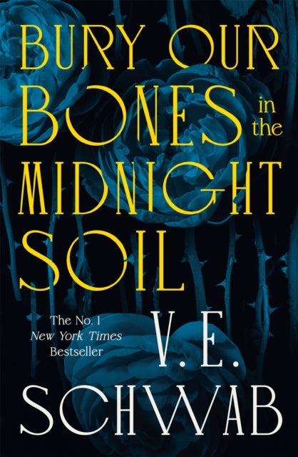 Book cover of: Bury Our Bones in the Midnight Soil. By: V. E. Schwab