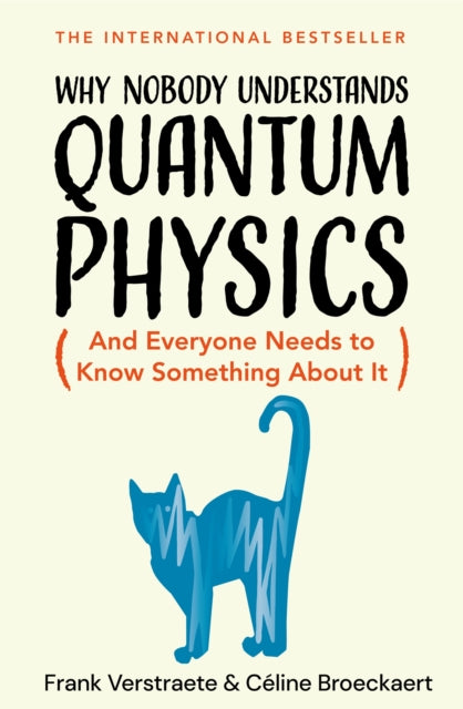 Why Nobody Understands Quantum Physics, And Everyone Needs to Know Something About It 9781035065844 Frank Verstraete