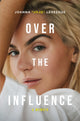 Over the Influence, The instant New York Times bestselling memoir from ?Leave (Get Out)? singer-songwriter sensation Joanna "JoJo" Levesque 9781035067244 Joanna "JoJo" Levesque
