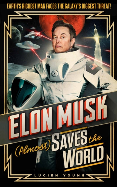 Book cover of: Elon Musk (Almost) Saves The World. By: Lucien Young