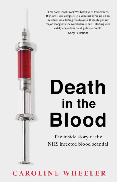 Death in the Blood: the most shocking scandal in NHS history from the journalist who has followed the story for over two decades 9781035405244 Caroline Wheeler