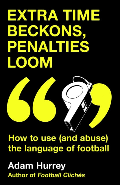 Book cover of: Extra Time Beckons, Penalties Loom. By: Adam Hurrey