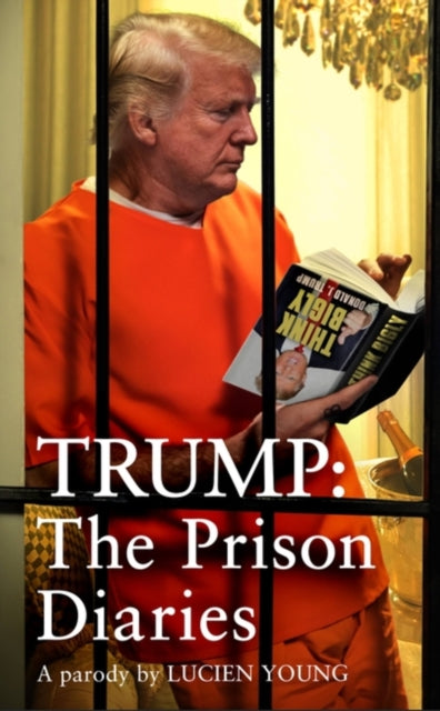 Book cover of: Trump: The Prison Diaries. By: Lucien Young
