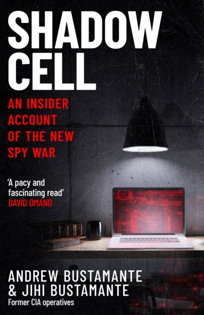 Shadow Cell, an explosive insider account of the world's new spy war from ex-CIA operatives 9781035412402 Andrew Bustamante