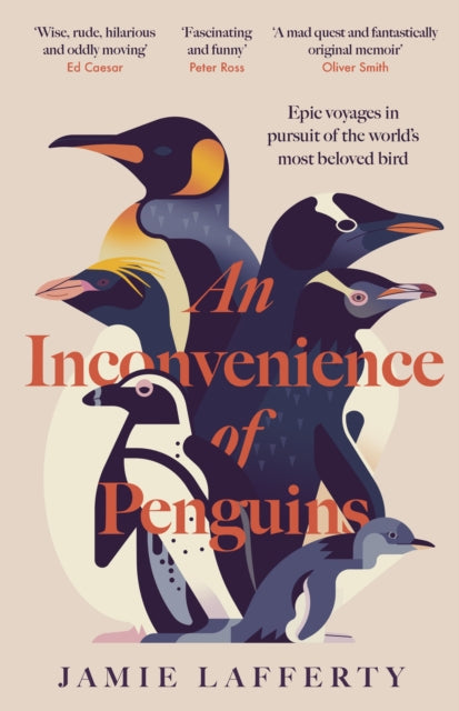 Inconvenience of Penguins: Epic voyages in pursuit of the world's most beloved bird 9781035413126 Jamie Lafferty