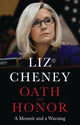 Book cover of: Oath and Honor: the explosive inside story from the most senior Republican to stand up to Donald Trump. By: Liz Cheney