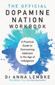 Official Dopamine Nation Workbook, A Practical Guide to Overcoming Addiction in the Age of Indulgence 9781035416554 Anna Lembke