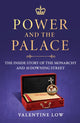 Power and the Palace, The Inside Story of the Monarchy and 10 Downing Street 9781035418817 LOW, VALENTINE