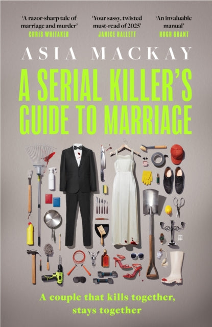 Serial Killer's Guide to Marriage, Meet your new favourite darkly funny and relatable couple in the hottest thriller of summer 2025 9781035419661 Asia Mackay