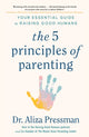 Book cover of: 5 Principles of Parenting. By: Aliza Pressman