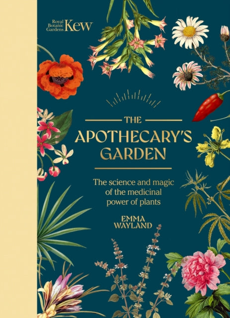 Kew: The Apothecary's Garden, The science and mythology of medicinal plants 9781035422203 Emma Wayland