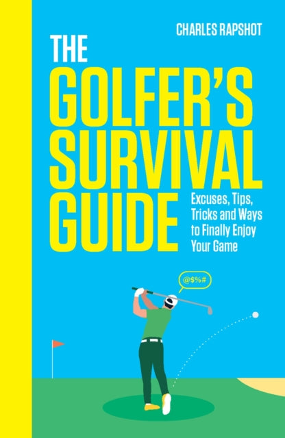 Golfer's Survival Guide, THE PERFECT CHRISTMAS GIFT FOR GOLF-LOVERS 9781035425488 Charles Rapshot