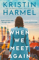 Book cover of: When We Meet Again. By: Kristin Harmel