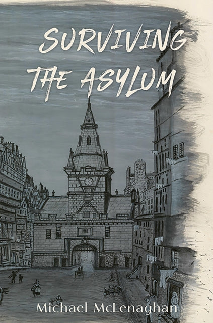 Book cover of: Surviving the Asylum. By: Michael McLenaghan