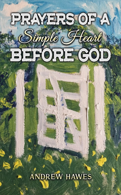 Book cover of: Prayers of a Simple Heart Before God
