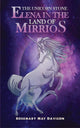 Book cover of: Unicorn Stone: Elena in the Land of Mirrios. By: Rosemary May Davison