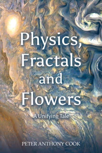 Book cover of: Physics, Fractals and Flowers. By: Peter Anthony Cook