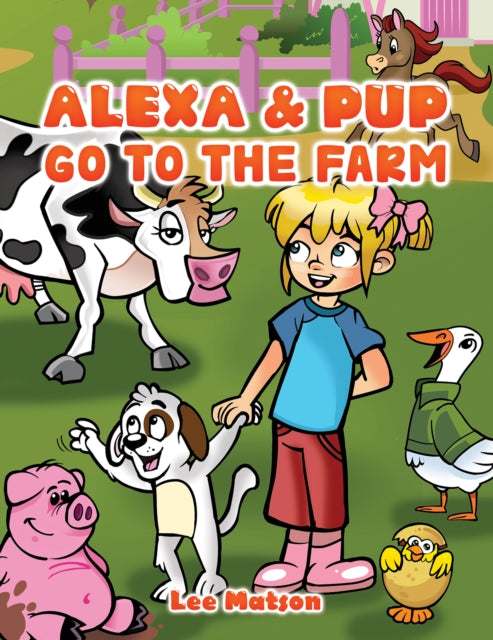Book cover of: Alexa & Pup Go to the Farm. By: Lee Matson