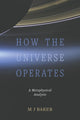 Book cover of: How the Universe Operates. By: M. J. Baker