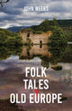 Book cover of: Folk Tales of Old Europe. By: John Weeks