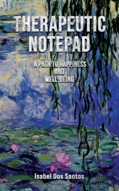 Book cover of: Therapeutic Notepad: A Path to Happiness and Well-Being