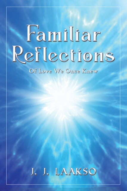 Book cover of: Familiar Reflections. By: J. J. Laakso