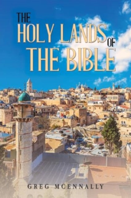 Book cover of: Holy Lands of the Bible. By: Greg McEnnally
