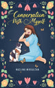 Book cover of: Conversation With Myself. By: Nazlina Mirsultan